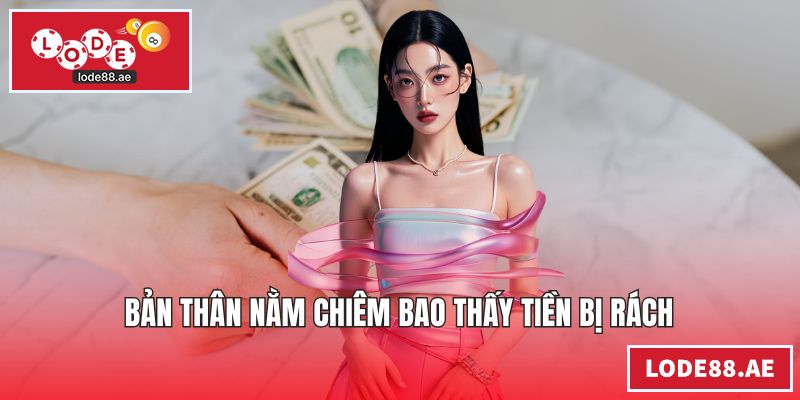 Bản thân nằm chiêm bao thấy tiền bị rách