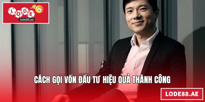 Cách gọi vốn đầu tư hiệu quả thành công