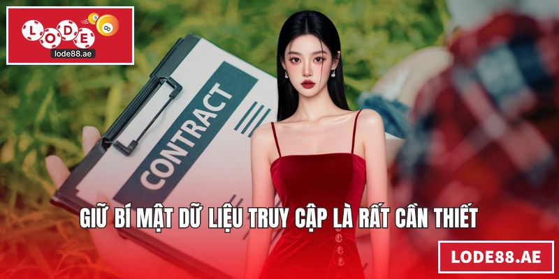 Giữ bí mật dữ liệu truy cập là rất cần thiết