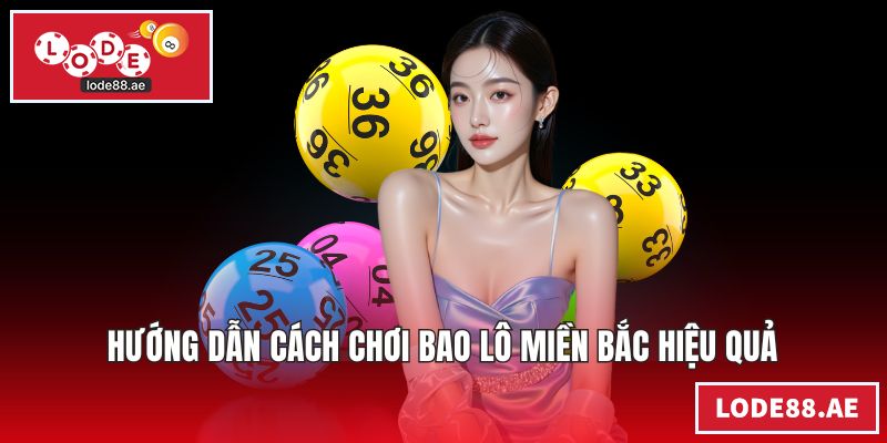 Hướng dẫn cách chơi bao lô miền bắc hiệu quả