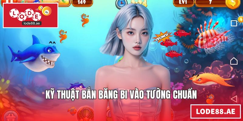 Kỹ thuật bắn băng bi vào tường chuẩn