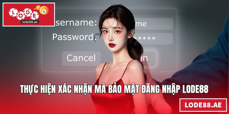 Thực hiện xác nhận mã bảo mật đăng nhập LODE88
